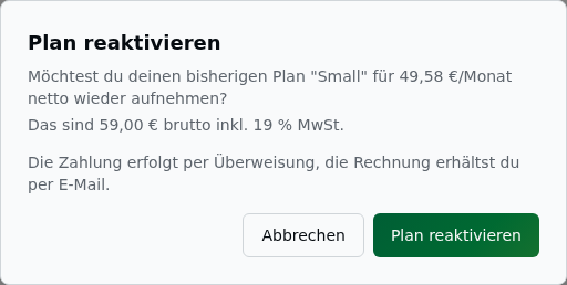 Dialog „Plan reaktivieren": „Möchtest du deinen bisherigen Plan "Small" für 49,58 €/Monat netto wieder aufnehmen? Das sind 59,00 € brutto inkl. 19 % MwSt." mit dem Hinweis zur Zahlung per Überweisung und den Knöpfen „Abbrechen" und „Plan reaktivieren"