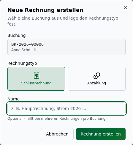 Dialog „Neue Rechnung erstellen" mit Buchungsbezug, Rechnungstyp-Auswahl (Schlussrechnung/Anzahlung) und optionalem Namen