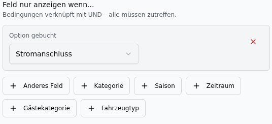 Conditions-Builder „Feld nur anzeigen wenn…" – Bedingungen sind mit UND verknüpft; hier die Bedingung „Option gebucht → Stromanschluss" sowie Buttons zum Hinzufügen weiterer Bedingungstypen (Anderes Feld, Kategorie, Saison, Zeitraum, Gästekategorie, Vehikeltyp)