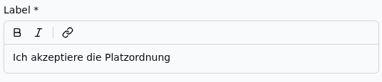 Label-Editor eines Opt-in-Feldes – Mini-Toolbar mit Fett (B), Kursiv (I) und Link-Symbol über dem Label-Textfeld „Ich akzeptiere die Platzordnung"